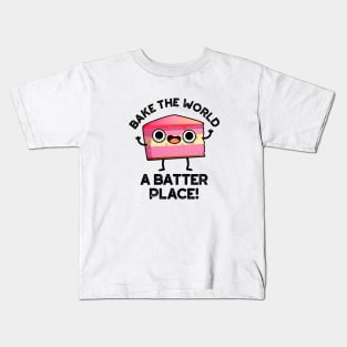 Bake The World A Batter Place Cute Cake Pun Kids T-Shirt